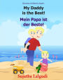 German children's book: My Daddy is the Best. Mein Papa ist der Beste: German books for children.(Bilingual Edition) English German children's picture book. Children's bilingual German book.Kids German