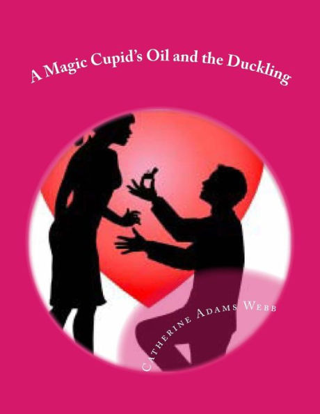 A Magic Cupid's Oil and the Duckling: A Cupid's Oil and the Duckling