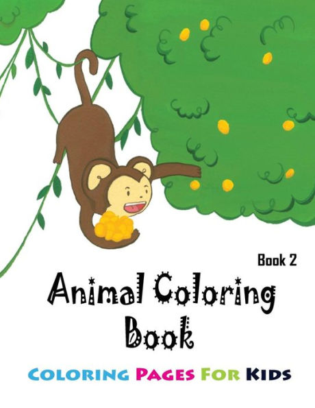Coloring Pages For Kids Animals Coloring Book 2: Coloring Books for Kids