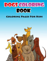 Title: Coloring Pages For Kids Dogs Coloring Book: Coloring Books for Kids, Author: Gala Publication