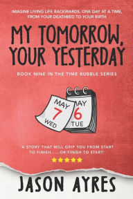 Title: My Tomorrow, Your Yesterday, Author: Jason Ayres