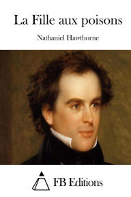 Title: La Fille aux poisons, Author: Nathaniel Hawthorne