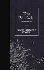 Title: The Pathfinder: The Inland Sea, Author: James Fenimore Cooper