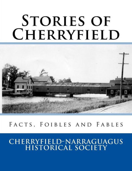 Stories of Cherryfield: Facts, Foibles and Fables