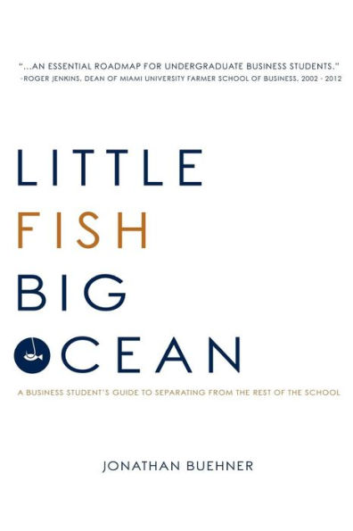 Little Fish Big Ocean: A Business Student's Guide to Separating from the Rest of the School