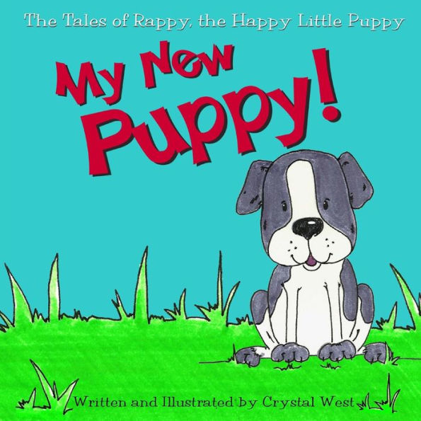 The Tales of Rappy, the Happy Little Puppy: My New Puppy