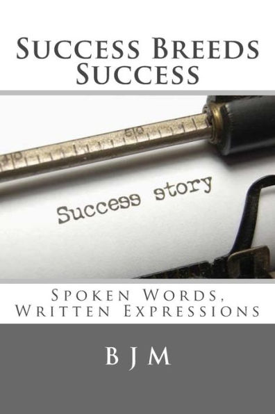 Success Breeds Success: Spoken Words, Written Expressions