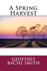 Title: A Spring Harvest, Author: Geoffrey Bache Smith