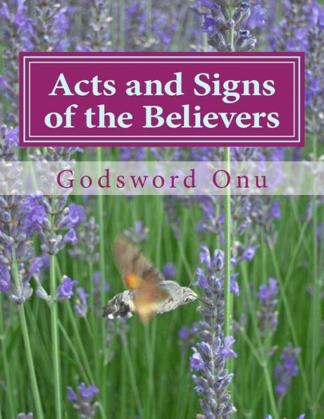 Acts and Signs of the Believers: The Signs That Accompany the Believing Ones