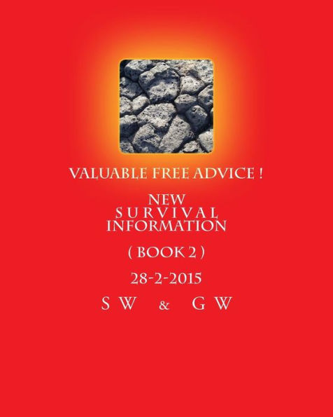 Valuable FREE Advice ! New S U R V i V A L Information ( BOOK 2 ) 28-2-2015: New S U R V i V A L Information
