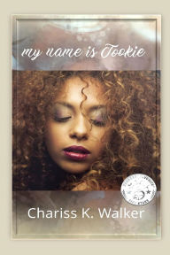 Title: my name is tookie, Author: Chariss K Walker