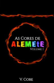 Title: As cores de Alemete: I - Vermelho e Laranja, Author: V Cobe