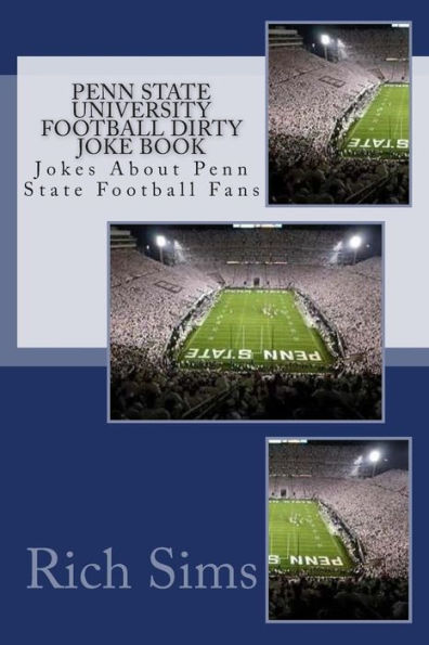 Penn State University Football Dirty Joke Book: Jokes About Penn State Football Fans