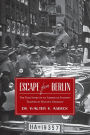 Escape From Berlin: The True Story of an American Student Trapped in Hitler's Germany