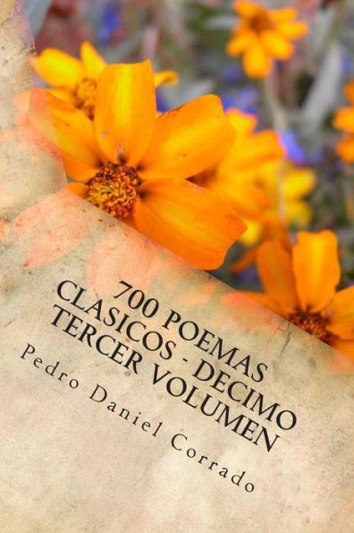 700 Poemas Clasicos - Decimo Tercer Volumen: Dï¿½cimo Tercer Volumen del Octavo Libro de la Serie 365 Selecciones.com