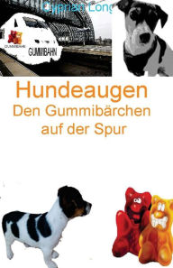 Title: Hundeaugen: Den Gummibärchen auf der Spur, Author: Cyprian Long