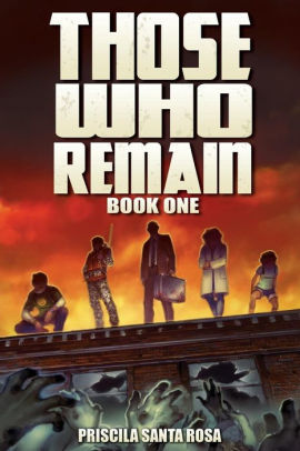 Those Who Remain A Zombie Novel By Priscila Santa Rosa Paperback