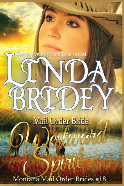 Mail Order Bride - Westward Spirit: Clean Historical Cowboy Romance Novel