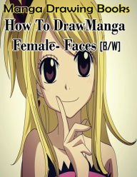 Title: Manga Drawing Books How to Draw Manga Female Face: Learn Japanese Manga Eyes And Pretty Manga Face, Author: Gala Publication