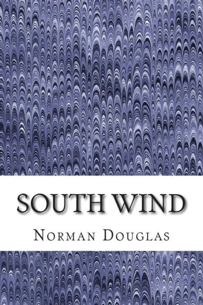 South Wind: (Norman Douglas Classics Collection)