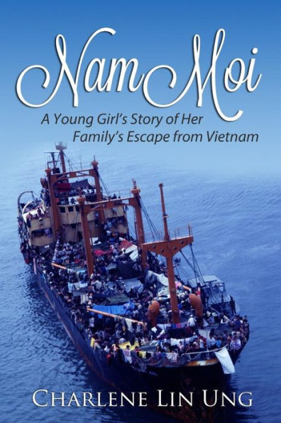 Nam Moi: A Young Girl's Story of Her Family's Escape from Vietnam
