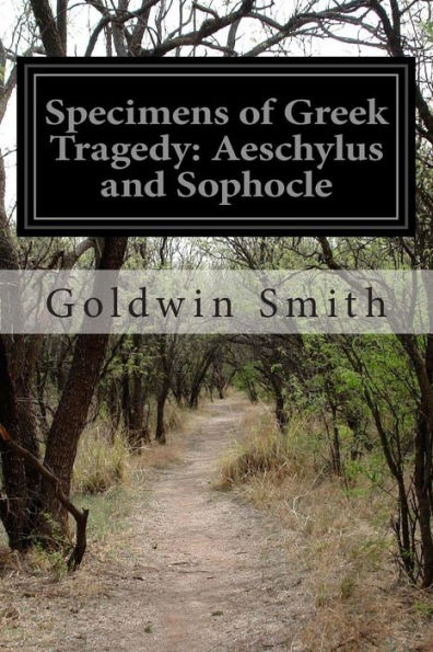 Specimens of Greek Tragedy: Aeschylus and Sophocle