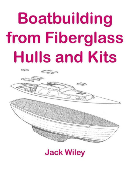 Boatbuilding from Fiberglass Hulls and Kits