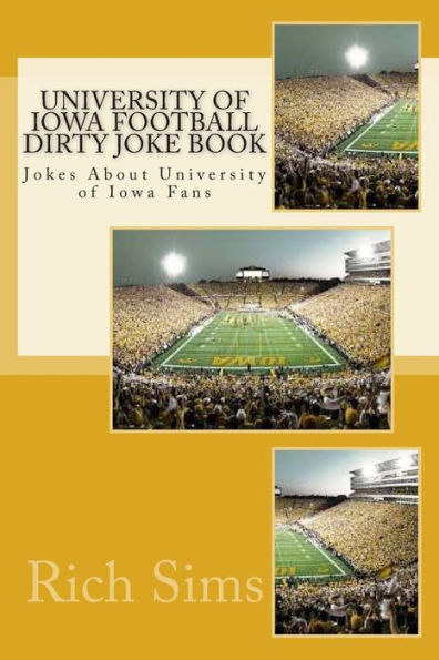 University of Iowa Football Dirty Joke Book: Jokes About University of Iowa Fans