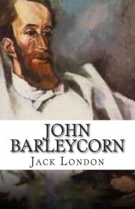 Title: John Barleycorn, Author: Jack London