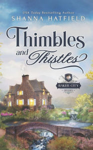 Title: Thimbles and Thistles: A Sweet Historical Western Romance, Author: Shanna Hatfield