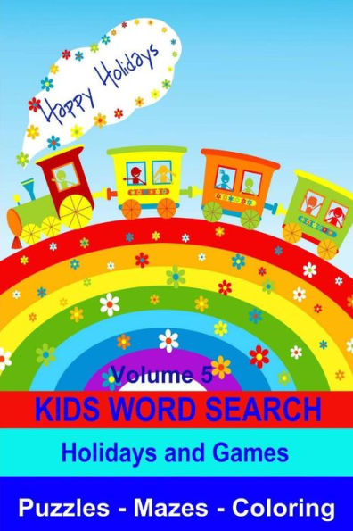 Kids Word Search Volume 5 Holidays and Games: Puzzles, Mazes and Coloring