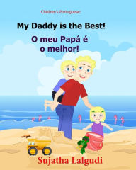 Title: Children's book Portuguese: My Dad is the Best. O meu PapÃ¯Â¿Â½ Ã¯Â¿Â½ o melhor: Um livro ilustrado para criancas (Bilingual Edition) English Portuguese Picture book for children.Kids book in Portuguese., Author: Sujatha Lalgudi