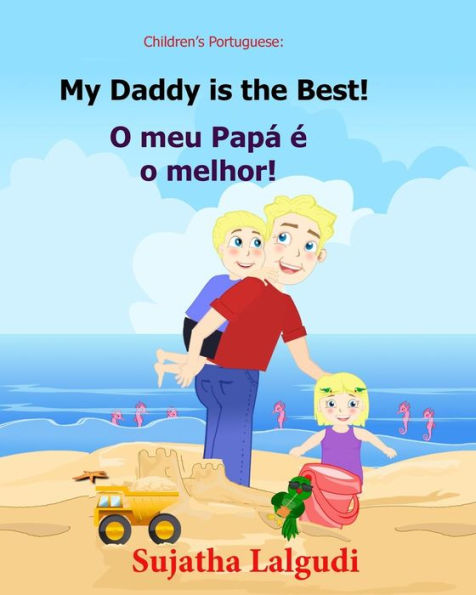 Children's book Portuguese: My Dad is the Best. O meu PapÃ¯Â¿Â½ Ã¯Â¿Â½ o melhor: Um livro ilustrado para criancas (Bilingual Edition) English Portuguese Picture book for children.Kids book in Portuguese.