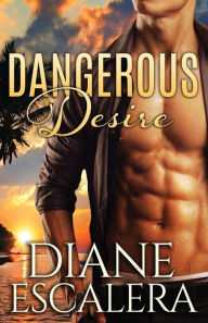Title: Dangerous Desire, Author: Diane Escalera