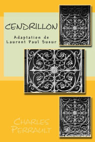 Title: Cendrillon: Adaptation de Laurent Paul Sueur, Author: Laurent Paul Sueur