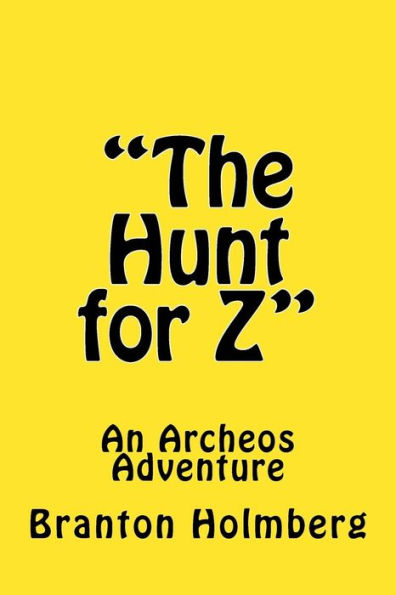 "The Hunt for Z" An Archeo's Adventure: Sam 'n Me(TM) Adventure Books