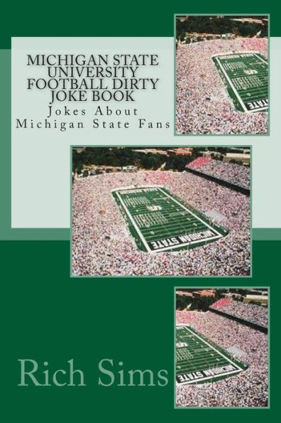 Michigan State University Football Dirty Joke Book: Jokes About Michigan State Fans