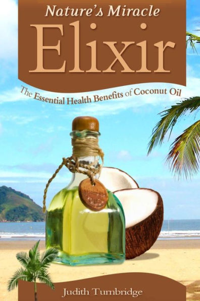 Nature's Miracle Elixir: The Essential Health Benefits of Coconut Oil