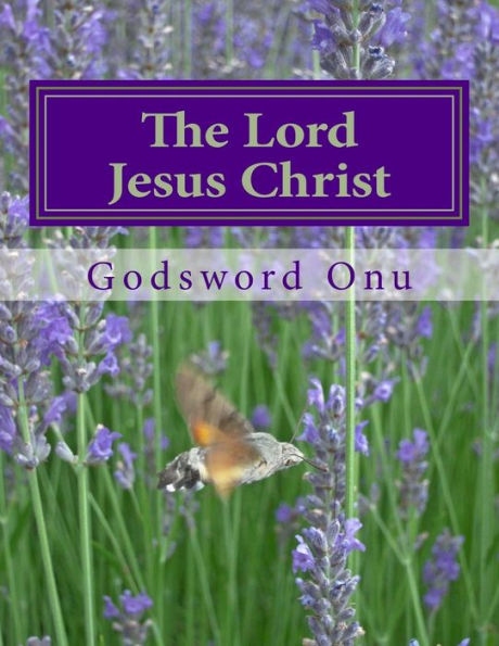 The Lord Jesus Christ: The King of Kings and Lord of Lords