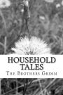 Household Tales: (The Brothers Grimm Classics Collection)