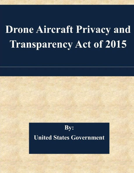 Drone Aircraft Privacy and Transparency Act of 2015