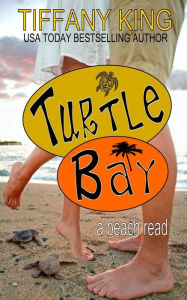 Title: Turtle Bay: a beach read, Author: Tiffany King