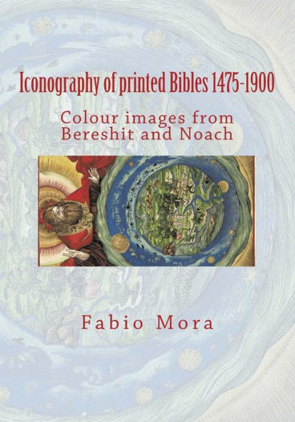Colour images from Bereshit and Noach: Iconography of printed Bibles 1475-1900