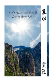 Title: The Old Man From the Hill #3 (Qigong Meets Reiki), Author: Steve Zimcosky