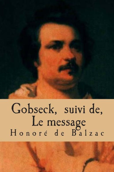 Gobseck, suivi de, Le message: La comedie humaine
