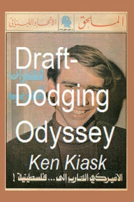 Title: Draft-Dodging Odyssey, Author: Ken Kiask