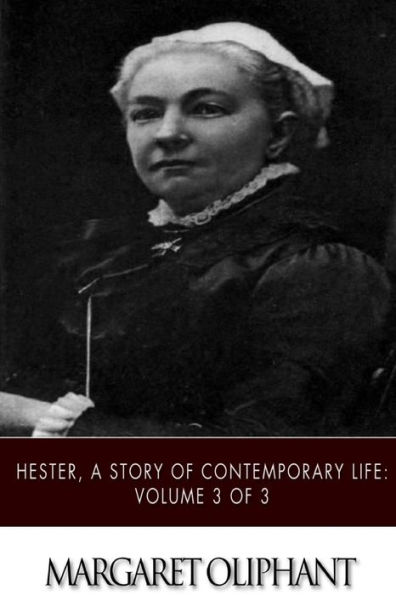 Hester, A Story of Contemporary Life: Volume 3 of 3