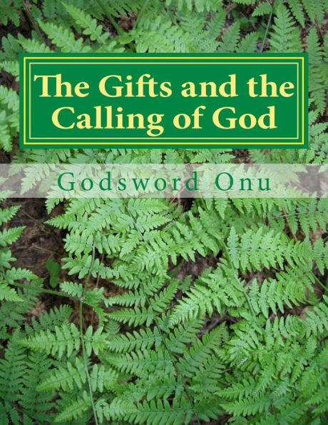 The Gifts and the Calling of God: When God Calls and Equips a Man