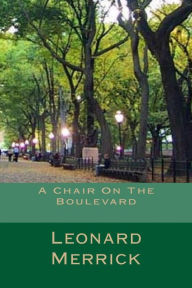 Title: A Chair On The Boulevard, Author: Leonard Merrick