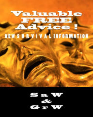 Title: Valuable FREE Advice !: New S U R V i V A L Information, Author: G R W